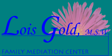 Lois Gold. M.S.W. Family Mediation Center